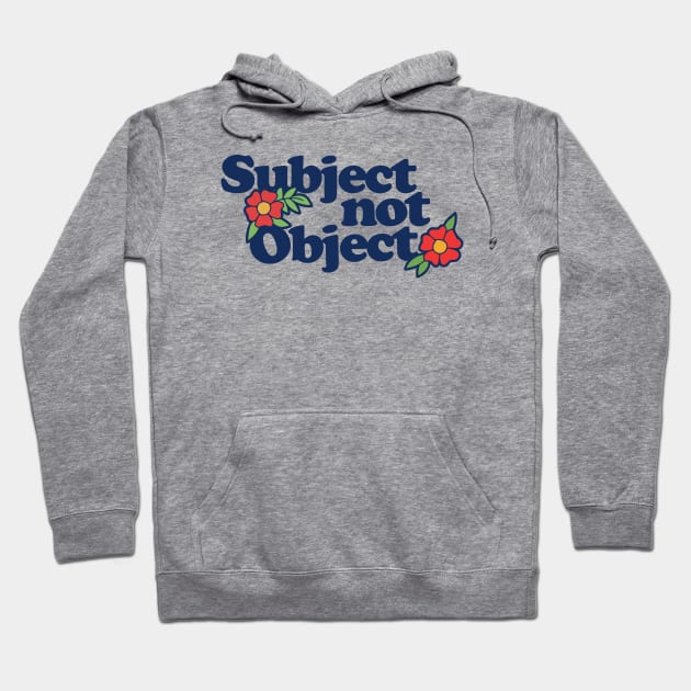 Subject not Object Hoodie by bubbsnugg